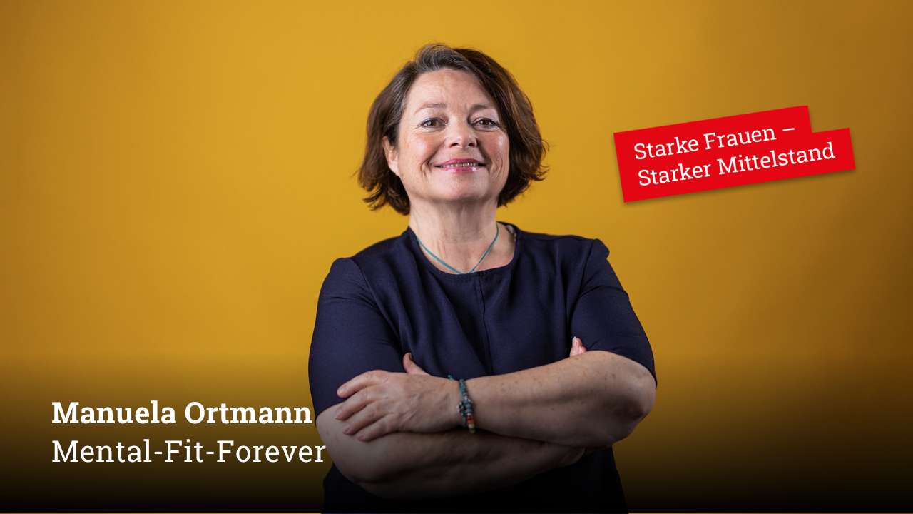 Starke Frauen im Mittelstand! HEUTE: Manuela Ortmann